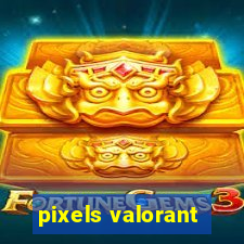 pixels valorant